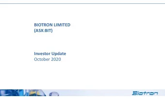 BIOTRON LIMITED  (ASX:BIT)  Investor Update  October 2020  Forward Looking Statements  This
