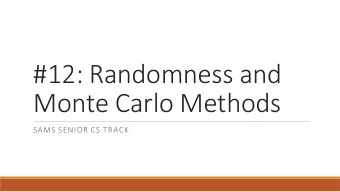 #12: Randomness and  Monte Carlo Methods  SAMS SENIOR CS TRACK  Last Time Use side-scrolling to