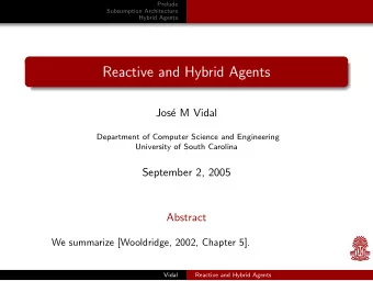 Reactive and Hybrid Agents  Jos  e M Vidal  Department of Computer Science and Engineering