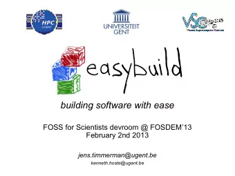 building software with ease  FOSS for Scientists devroom @ FOSDEM13  February 2nd 2013