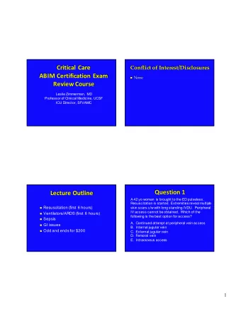 Question 1  Lecture Outline  A 42 yo woman is brought to the ED pulseless.  Resuscitation is