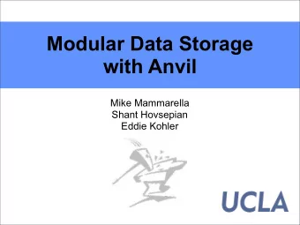 Modular Data Storage  with Anvil  Mike Mammarella  Shant Hovsepian  Eddie Kohler  Motivation