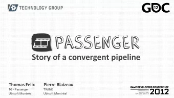 PASSENGER  Story of a convergent pipeline  Thomas Felix  Pierre Blaizeau  TG - Passenger  TWINE