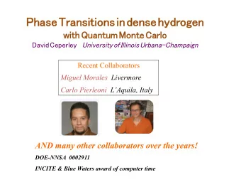 Phase Transitions in dense hydrogen with Quantum Monte Carlo  David Ceperley University of