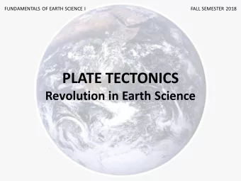 PLATE TECTONICS  Revolution in Earth Science  The Earth System  Understanding Earth 6th edition