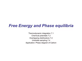 Free Energy and Phase equilibria  Thermodynamic integration 7.1  Chemical potentials 7.2