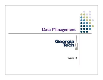 Data Management  Week 14  Why Focus on Data  Management?  Lots of data to keep track of in many