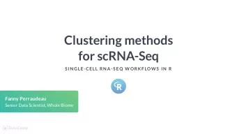 Clustering methods  for scRNA-Seq  S IN GLE-CELL RN A-S EQ W ORK F LOW S  IN  R  Fanny Perraudeau
