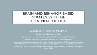 STRATEGIES IN THE  TREATMENT OF OCD  Christopher Pittenger, MD, Ph.D.  Director, Yale OCD Research