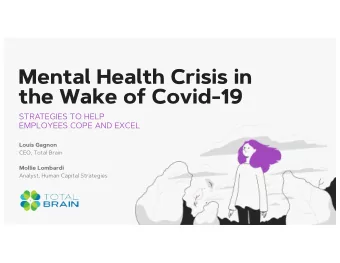 Mental Health Crisis in  the Wake of Covid-19  STRATEGIES TO HELP  EMPLOYEES COPE AND EXCEL  Louis