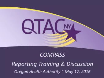 COMPASS  Reporting Training &amp; Discussion  Oregon Health Authority ~ May 17, 2016  Reporting