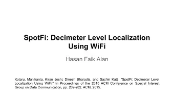 SpotFi: Decimeter Level Localization  Using WiFi  Hasan Faik Alan  Kotaru, Manikanta, Kiran Joshi,