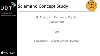 Sciamano Concept Study  R. Adm (ret.) Fernando Cerutti  Consultant  c/o Fincantieri  Naval