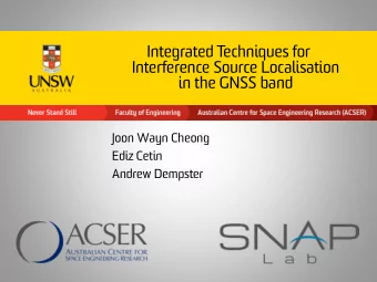 Integrated Techniques for  Interference Source Localisation  in the GNSS band  Joon Wayn Cheong