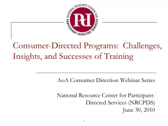Consumer-Directed Programs: Challenges,  Insights, and Successes of Training  AoA Consumer