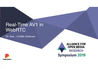 Real-Time AV1 in  WebRTC  Dr. Alex - CoSMo Software  CoSMo Software  AOM :: USE CASES  VOD,