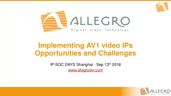 Opportunities and Challenges IP-SOC DAYS Shanghai - Sep 13 th 2018  www.allegrodvt.com  Allegro DVT