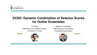 DCSO: Dynamic Combination of Detector Scores  for Outlier Ensembles  Yue Zhao  Maciej K.