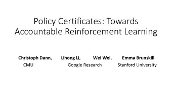 Policy Certificates: Towards  Accountable Reinforcement Learning  Christoph Dann,        Lihong Li,