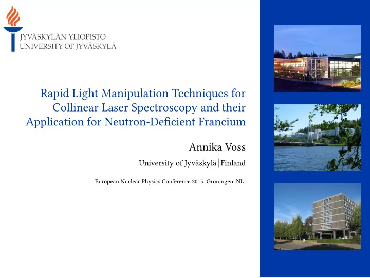 rapid light manipulation techniques for collinear laser