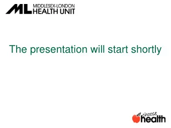 The presentation will start shortly  COVID-19  Health Care Provider  Briefing  Middlesex and London