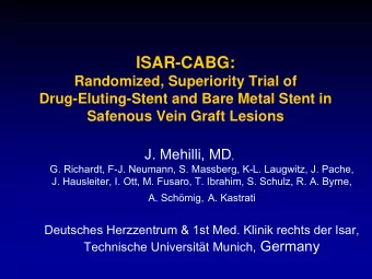 ISAR-CABG:  Randomized, Superiority Trial of  Drug-Eluting-Stent and Bare Metal Stent in  Safenous