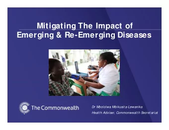 Mitigating The Impact of  Emerging &amp; Re-Emerging Diseases  Dr Mbololwa Mbikusit a-Lewanika
