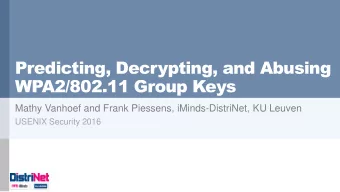 Predicting, Decrypting, and Abusing  WPA2/802.11 Group Keys  Mathy Vanhoef and Frank Piessens,
