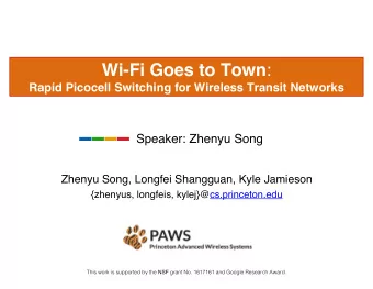 Wi-Fi Goes to Town :  Rapid Picocell Switching for Wireless Transit Networks  Speaker: Zhenyu Song