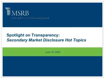 Spotlight on Transparency:  Secondary Market Disclosure Hot Topics  June 16, 2020  SEC Rule 15c2-12