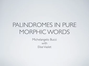PALINDROMES IN PURE  MORPHIC WORDS  Michelangelo Bucci  with  Elise Vaslet  a  ab  b