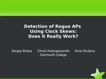 Detection of Rogue APs  Using Clock Skews:  Does it Really Work?  Sergey Bratus      Chrisil