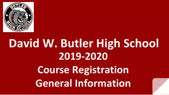 David W. Butler High School  2019-2020  Course Registration  General Information  Students should