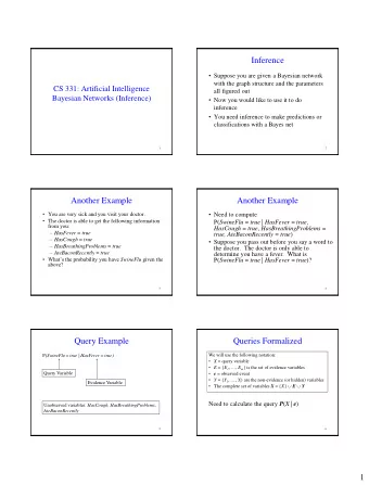 Inference  Suppose you are given a Bayesian network  with the graph structure and the parameters