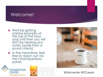 Welcome!  We'll be getting  started promptly at  the top of the hour,  and until then you will