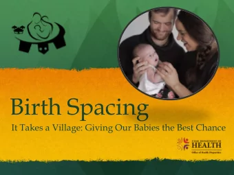 Birth Spacing  It Takes a Village: Giving Our Babies the Best Chance  What is Birth Spacing?
