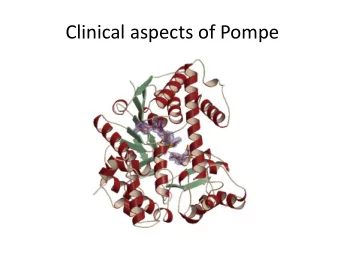 Clinical aspects of Pompe  Contents  1)History  2) Pathology  3)Clinical presentation  4) Treatment