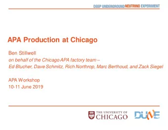 APA Production at Chicago  Ben Stillwell on behalf of the Chicago APA factory team   Ed Blucher,