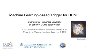 Machine Learning-based Trigger for DUNE  Guanqun Ge, Columbia University  on behalf of DUNE