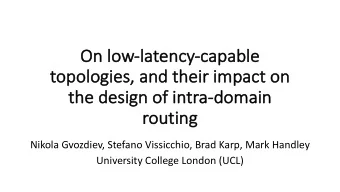On  On l  low-la  latenc  ency-ca  capable  to  topologies, and their impact on  the desi  th  sign