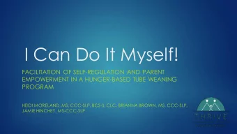 I Can Do It Myself!  FACILITATION OF SELF-REGULATION AND PARENT  EMPOWERMENT IN A HUNGER-BASED TUBE