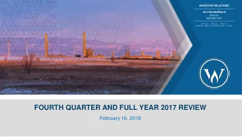 FOURTH QUARTER AND FULL YEAR 2017 REVIEW  February 16, 2018  Cautionary Language Regarding Forward