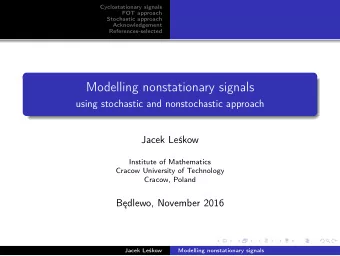 Modelling nonstationary signals  using stochastic and nonstochastic approach  Jacek Lekow