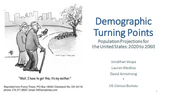 Demographi  phic  Turni  ning  ng P  Points  Populat  ation P  Projections f  for  the U  United S