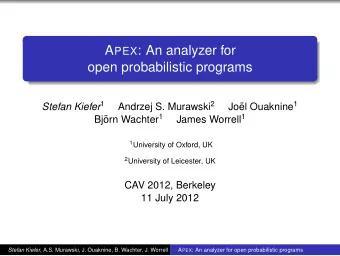 A PEX : An analyzer for  open probabilistic programs Stefan Kiefer 1 Andrzej S. Murawski 2 el