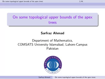 On some topological upper bounds of the apex  trees  Sarfraz Ahmad  Department of Mathematics,