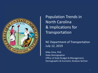 Population Trends in  North Carolina  &amp; Implications for  Transportation  NC Department of
