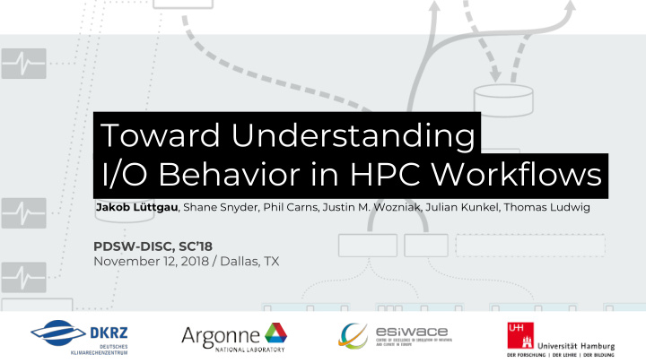 toward understanding i o behavior in hpc workflows