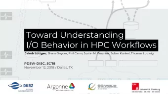 Toward Understanding  I/O Behavior in HPC Workflows Jakob Lttgau , Shane Snyder, Phil Carns,