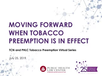 MOVING FORWARD  WHEN TOBACCO  PREEMPTION IS IN EFFECT  TCN and PHLC Tobacco Preemption Virtual
